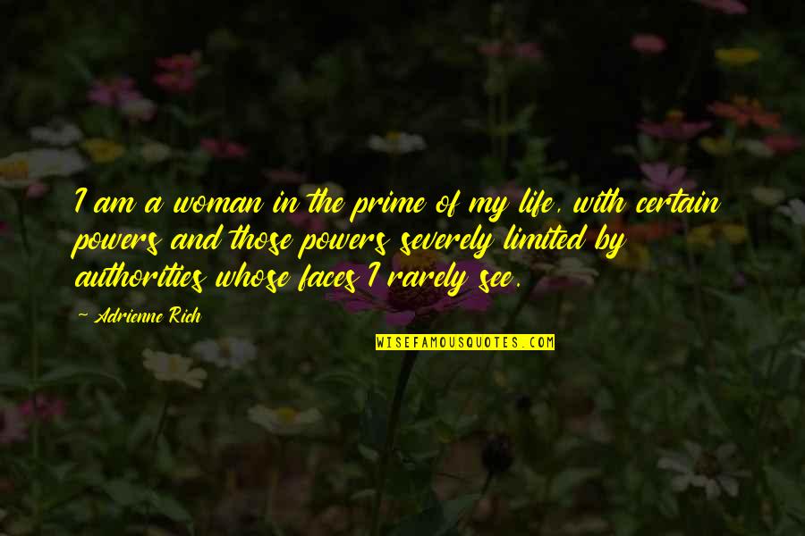 Authority Quotes By Adrienne Rich: I am a woman in the prime of