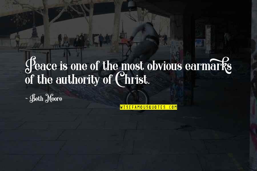 Authority Quotes By Beth Moore: Peace is one of the most obvious earmarks