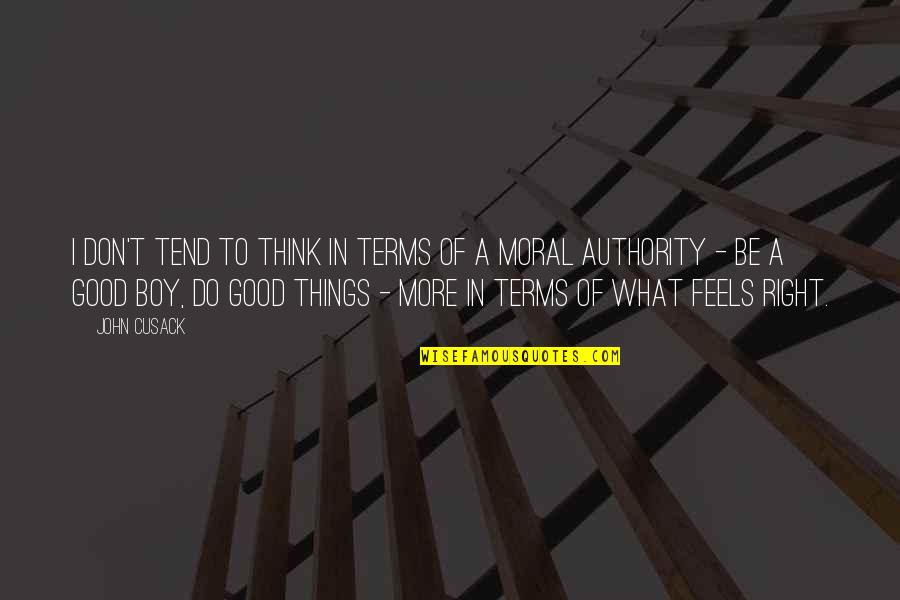 Authority Quotes By John Cusack: I don't tend to think in terms of