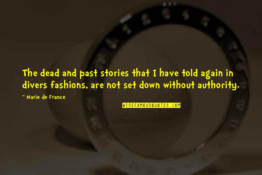 Authority Quotes By Marie De France: The dead and past stories that I have