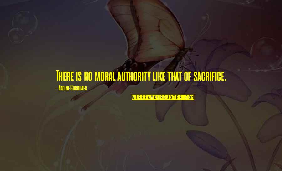 Authority Quotes By Nadine Gordimer: There is no moral authority like that of