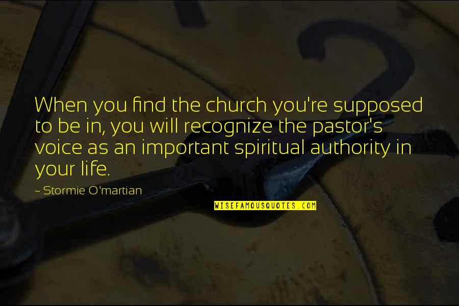 Authority Quotes By Stormie O'martian: When you find the church you're supposed to