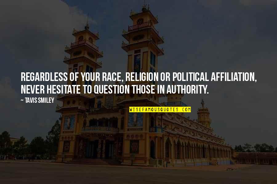 Authority Quotes By Tavis Smiley: Regardless of your race, religion or political affiliation,