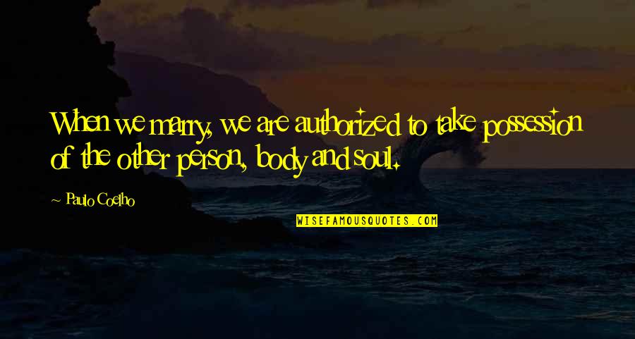 Authorized Quotes By Paulo Coelho: When we marry, we are authorized to take