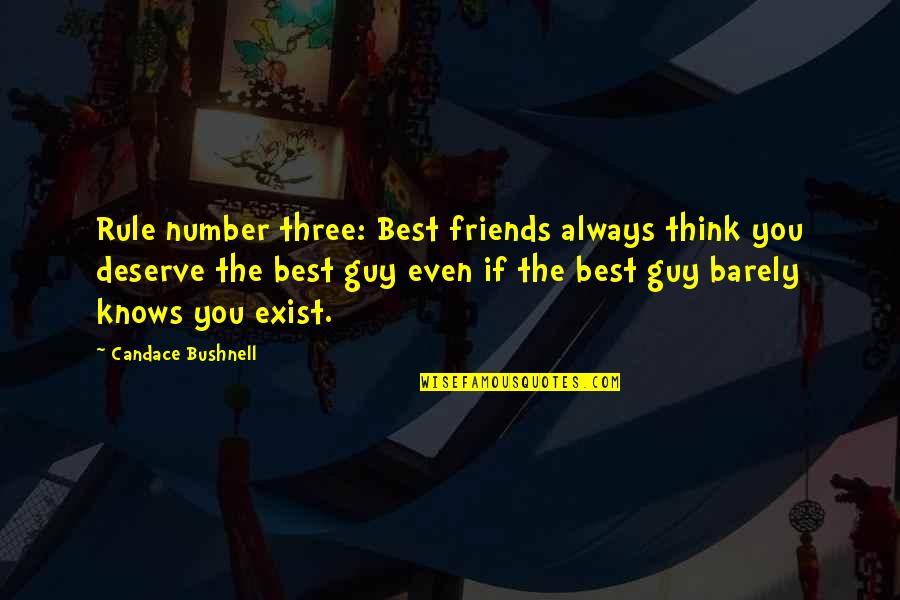 Authornatespears Quotes By Candace Bushnell: Rule number three: Best friends always think you