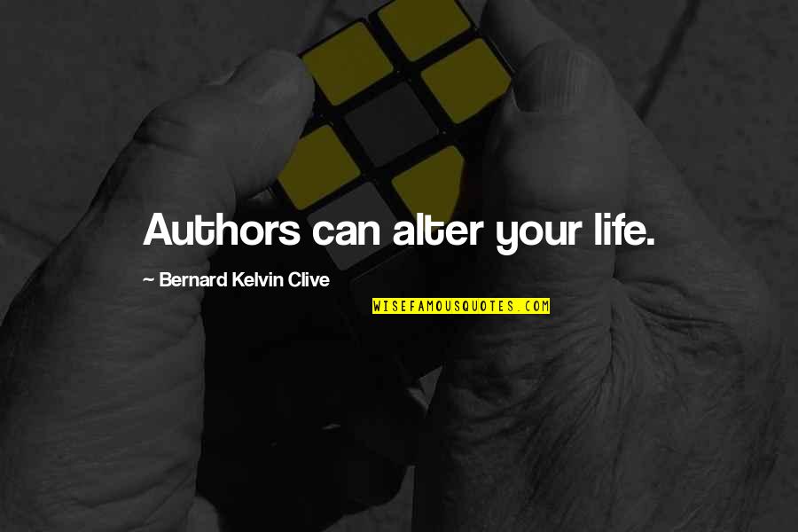 Authors Inspiration Quotes By Bernard Kelvin Clive: Authors can alter your life.