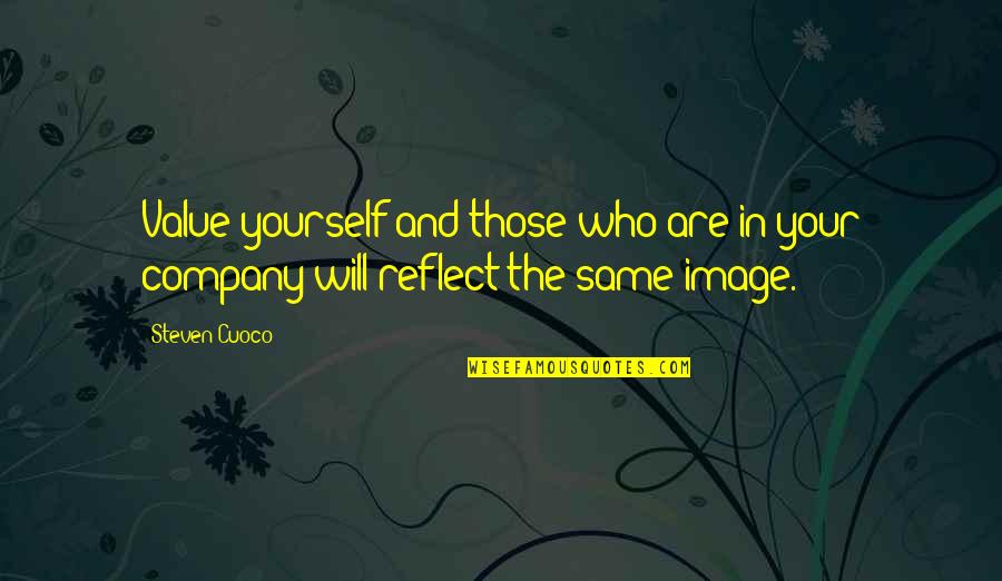 Authors Inspiration Quotes By Steven Cuoco: Value yourself and those who are in your