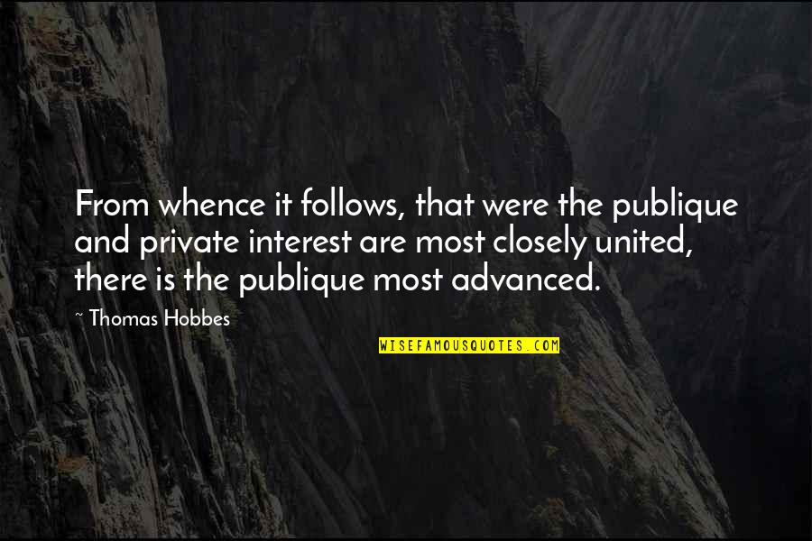 Authors Inspiration Quotes By Thomas Hobbes: From whence it follows, that were the publique