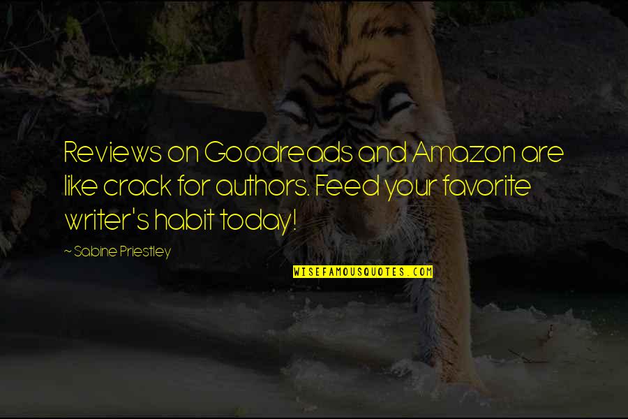Authors Quotes By Sabine Priestley: Reviews on Goodreads and Amazon are like crack