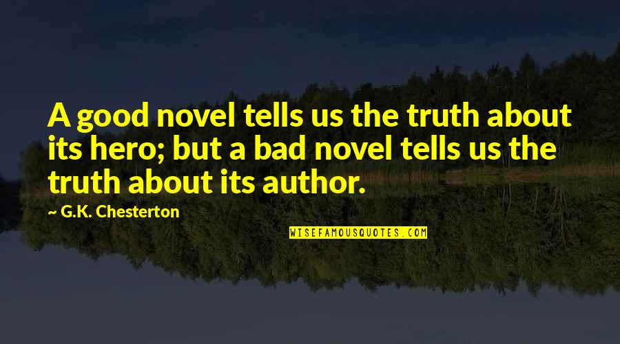 Authors Writing Quotes By G.K. Chesterton: A good novel tells us the truth about