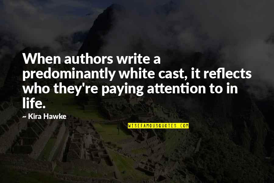 Authors Writing Quotes By Kira Hawke: When authors write a predominantly white cast, it Authors Writing Quotes By Kira Hawke: When authors write a predominantly white cast, it