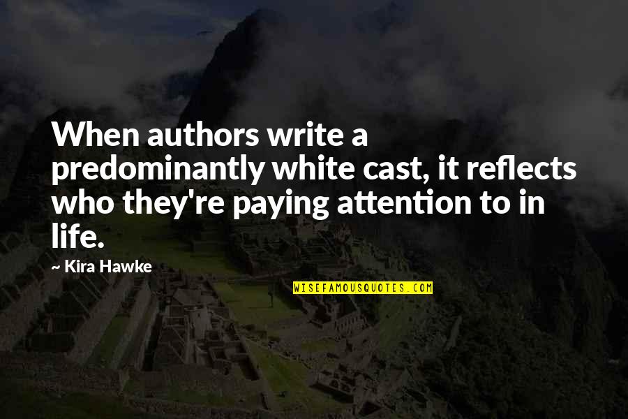 Authors Writing Quotes By Kira Hawke: When authors write a predominantly white cast, it