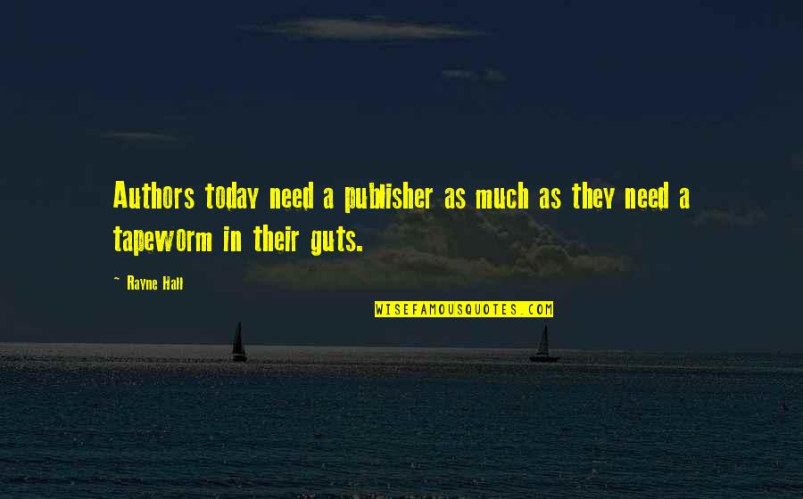Authors Writing Quotes By Rayne Hall: Authors today need a publisher as much as