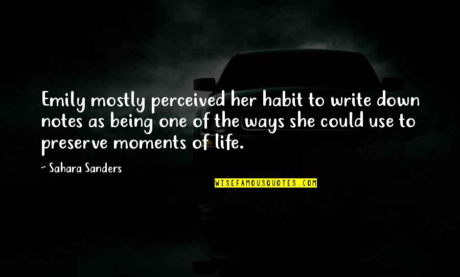 Authors Writing Quotes By Sahara Sanders: Emily mostly perceived her habit to write down
