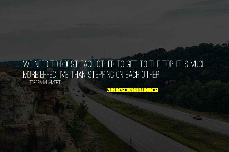Authors Writing Quotes By Teresa Mummert: We need to boost each other to get