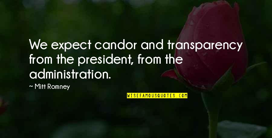 Authorty Quotes By Mitt Romney: We expect candor and transparency from the president,