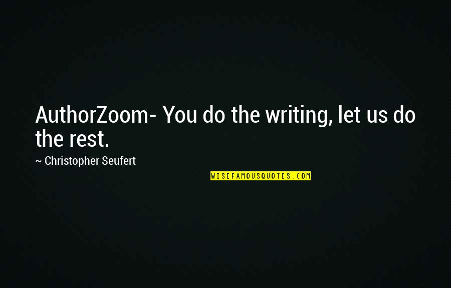 Authorzoom Quotes By Christopher Seufert: AuthorZoom- You do the writing, let us do