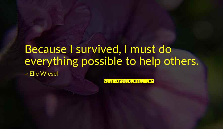 Autiere Quotes By Elie Wiesel: Because I survived, I must do everything possible