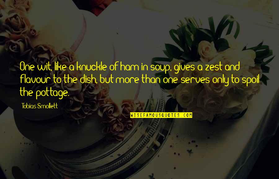 Autiero Quotes By Tobias Smollett: One wit, like a knuckle of ham in Autiero Quotes By Tobias Smollett: One wit, like a knuckle of ham in