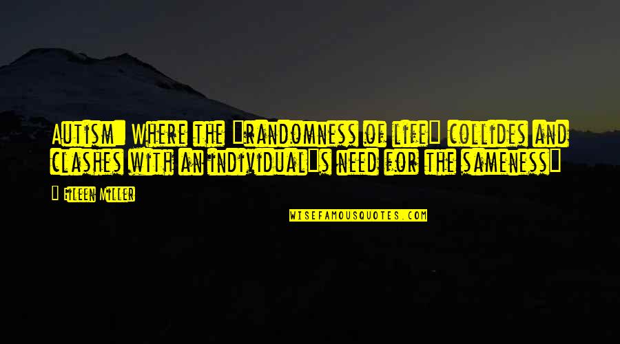 Autism Art Quotes By Eileen Miller: Autism: Where the "randomness of life" collides and