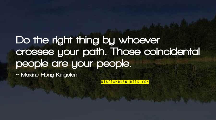 Autism Funny Quotes By Maxine Hong Kingston: Do the right thing by whoever crosses your Autism Funny Quotes By Maxine Hong Kingston: Do the right thing by whoever crosses your