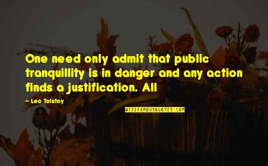 Autism Literal Quotes By Leo Tolstoy: One need only admit that public tranquillity is