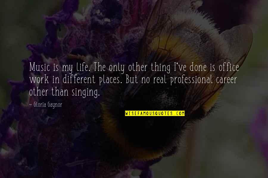 Autism Nonverbal Quotes By Gloria Gaynor: Music is my life. The only other thing