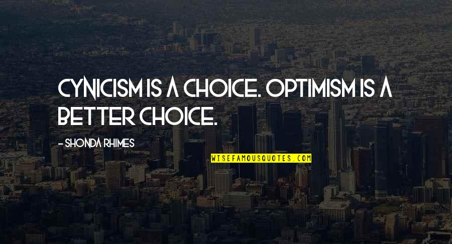 Autism Nonverbal Quotes By Shonda Rhimes: Cynicism is a choice. Optimism is a better Autism Nonverbal Quotes By Shonda Rhimes: Cynicism is a choice. Optimism is a better