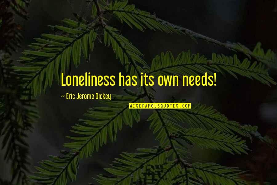 Autism Spectrum Disorders Quotes By Eric Jerome Dickey: Loneliness has its own needs!