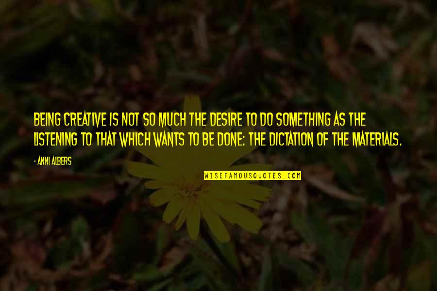 Autistas Caracteristicas Quotes By Anni Albers: Being creative is not so much the desire Autistas Caracteristicas Quotes By Anni Albers: Being creative is not so much the desire