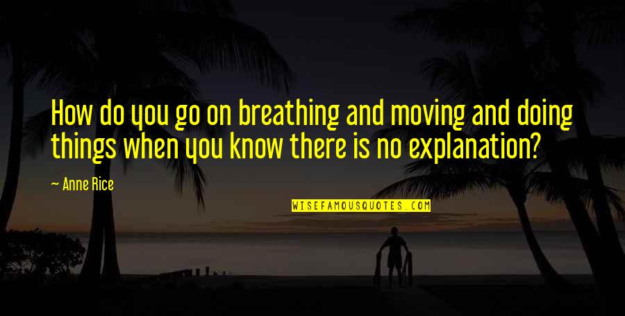 Autistic Siblings Quotes By Anne Rice: How do you go on breathing and moving