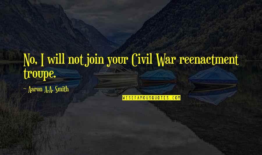 Auto Body Paint Quotes By Aaron A.A. Smith: No, I will not join your Civil War