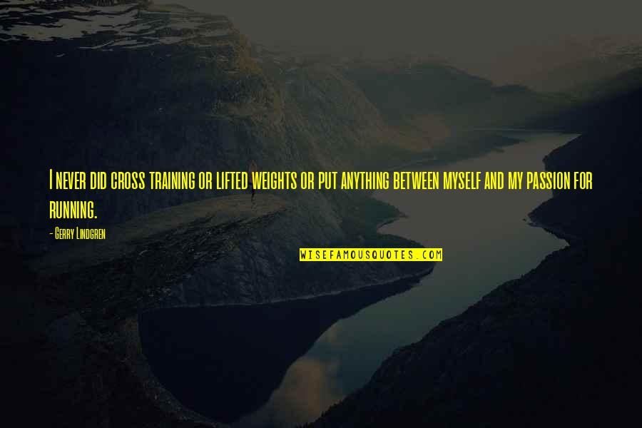 Auto Collision Repair Quote Quotes By Gerry Lindgren: I never did cross training or lifted weights