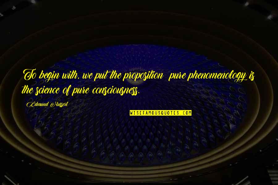 Auto Da Compadecida Quotes By Edmund Husserl: To begin with, we put the proposition: pure