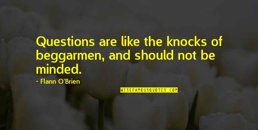 Auto Da Compadecida Quotes By Flann O'Brien: Questions are like the knocks of beggarmen, and