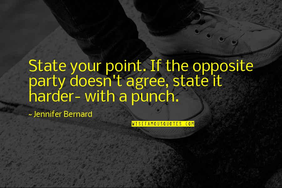 Auto Da Compadecida Quotes By Jennifer Bernard: State your point. If the opposite party doesn't