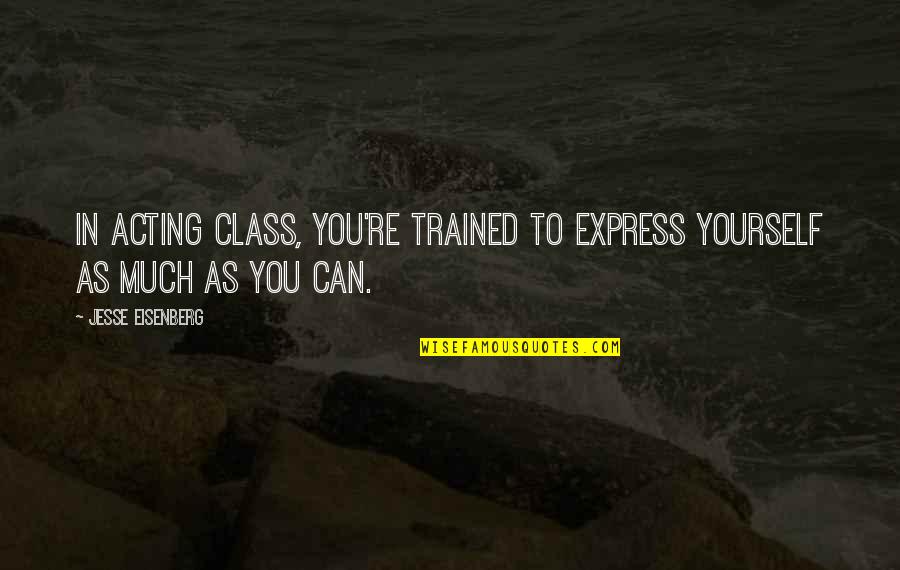 Auto Insurance Travelers Quotes By Jesse Eisenberg: In acting class, you're trained to express yourself