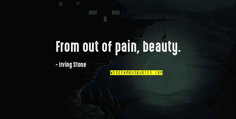 Auto Jack Quotes By Irving Stone: From out of pain, beauty. Auto Jack Quotes By Irving Stone: From out of pain, beauty.