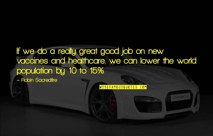 Auto Likes Quotes By Robin Sacredfire: If we do a really great good job