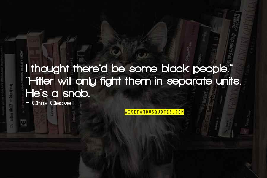 Auto Nation Quotes By Chris Cleave: I thought there'd be some black people." "Hitler