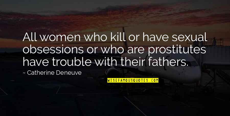 Auto Racing Quotes By Catherine Deneuve: All women who kill or have sexual obsessions Auto Racing Quotes By Catherine Deneuve: All women who kill or have sexual obsessions