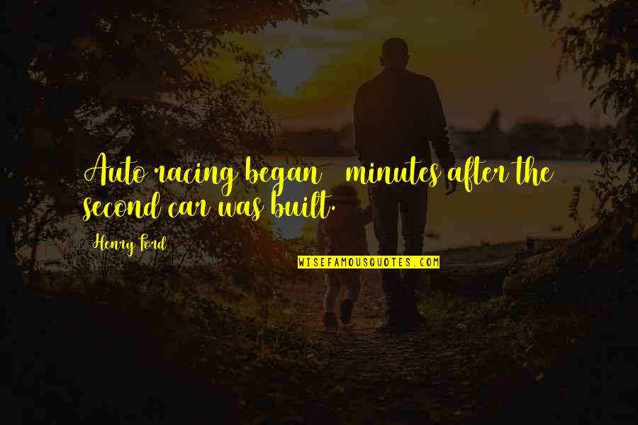 Auto Racing Quotes By Henry Ford: Auto racing began 5 minutes after the second