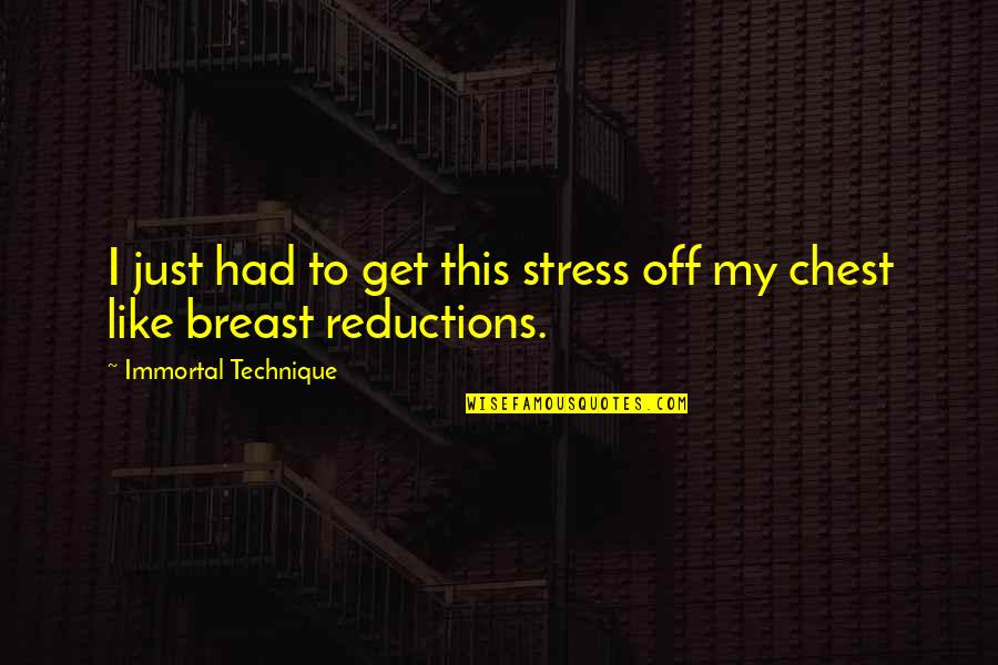 Auto Racing Quotes By Immortal Technique: I just had to get this stress off Auto Racing Quotes By Immortal Technique: I just had to get this stress off