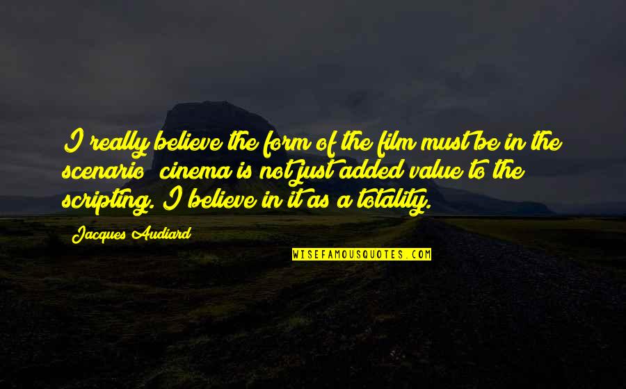 Auto Racing Quotes By Jacques Audiard: I really believe the form of the film Auto Racing Quotes By Jacques Audiard: I really believe the form of the film