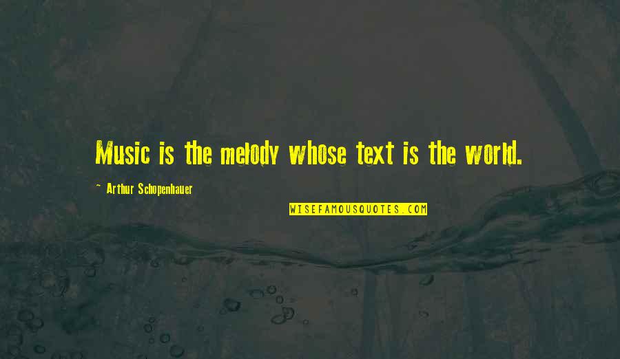 Auto Window Repairs Quotes By Arthur Schopenhauer: Music is the melody whose text is the