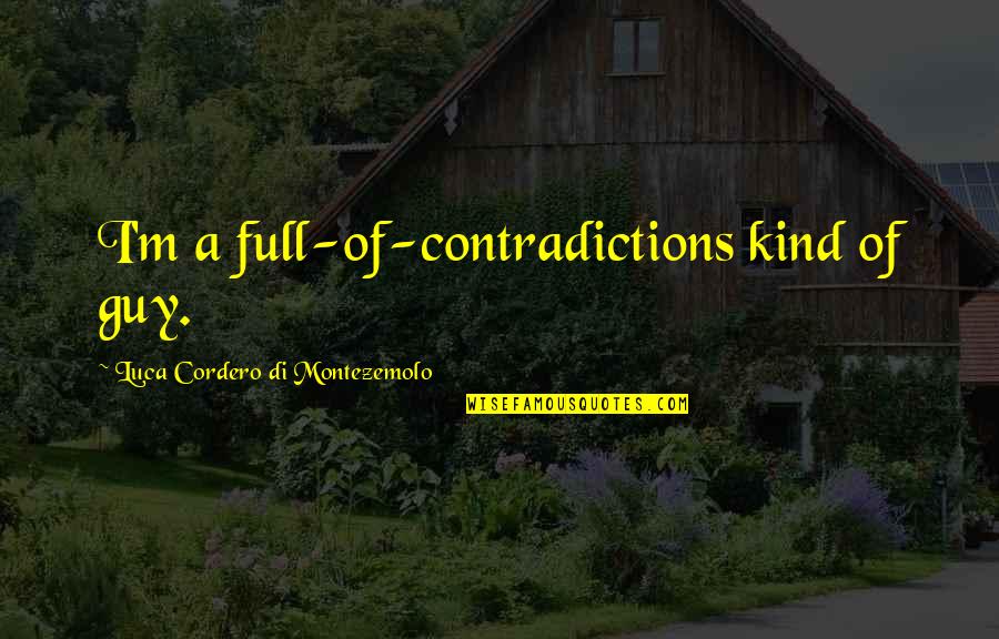 Auto Window Tint Quote Quotes By Luca Cordero Di Montezemolo: I'm a full-of-contradictions kind of guy.
