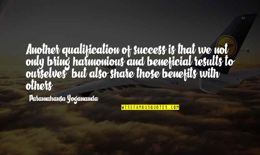 Autobahns In Austria Quotes By Paramahansa Yogananda: Another qualification of success is that we not