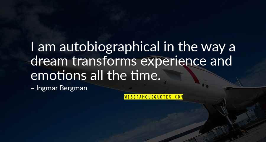 Autobiographical Quotes By Ingmar Bergman: I am autobiographical in the way a dream Autobiographical Quotes By Ingmar Bergman: I am autobiographical in the way a dream