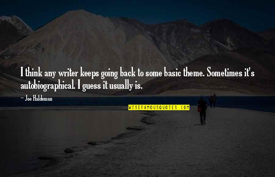 Autobiographical Quotes By Joe Haldeman: I think any writer keeps going back to Autobiographical Quotes By Joe Haldeman: I think any writer keeps going back to