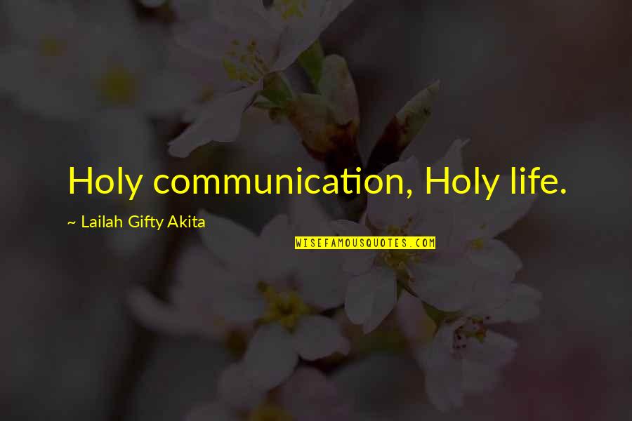 Autobiographists Quotes By Lailah Gifty Akita: Holy communication, Holy life.